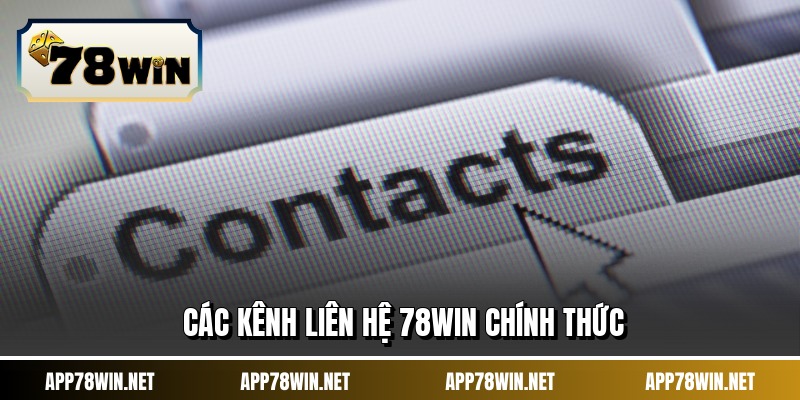 Các kênh liên hệ 78WIN chính thức