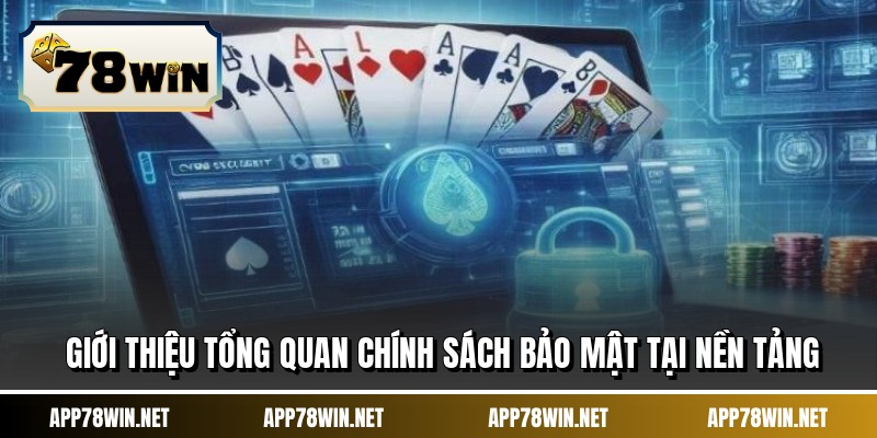 Giới thiệu tổng quan chính sách bảo mật tại nền tảng