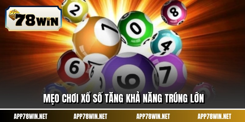 Mẹo chơi xổ số tăng khả năng trúng lớn
