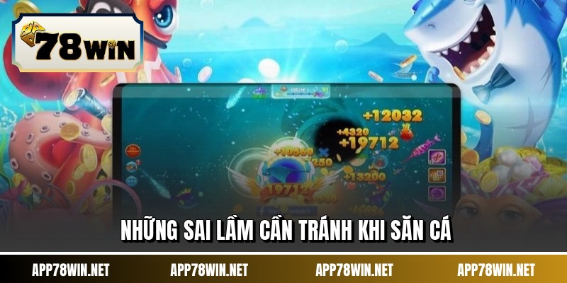 Những sai lầm cần tránh khi săn cá