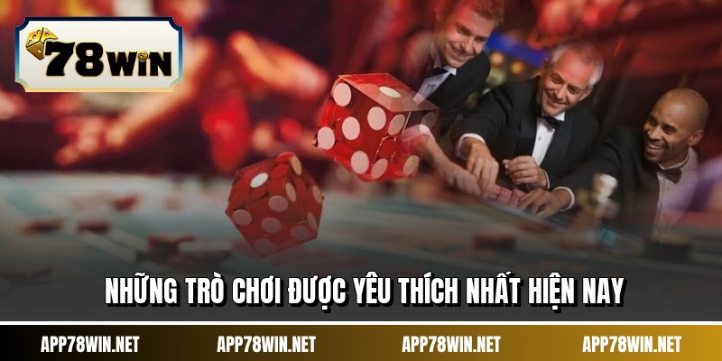 Những trò chơi được yêu thích nhất hiện nay