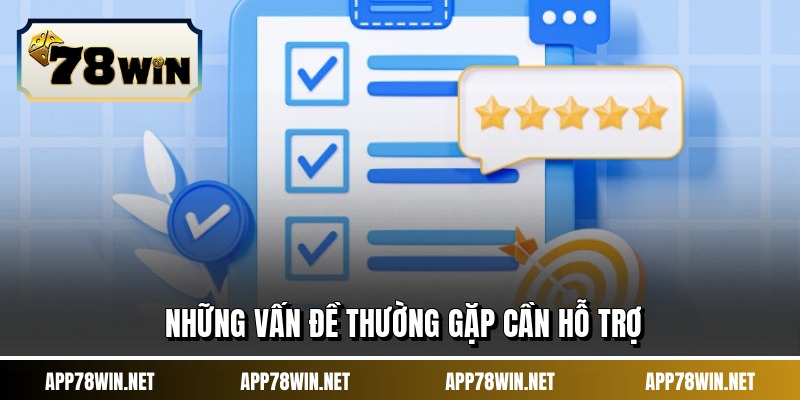 Những vấn đề thường gặp cần hỗ trợ