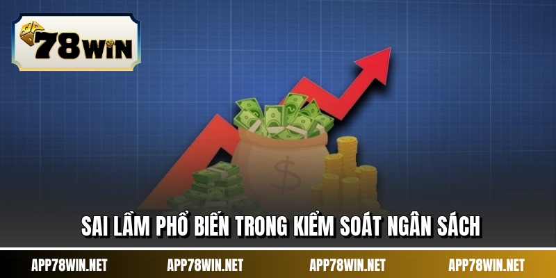Sai lầm phổ biến trong kiểm soát ngân sách