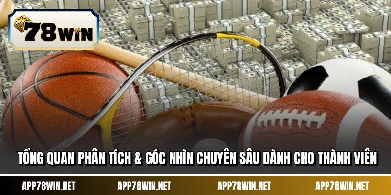 Tổng quan phân tích & góc nhìn chuyên sâu dành cho thành viên