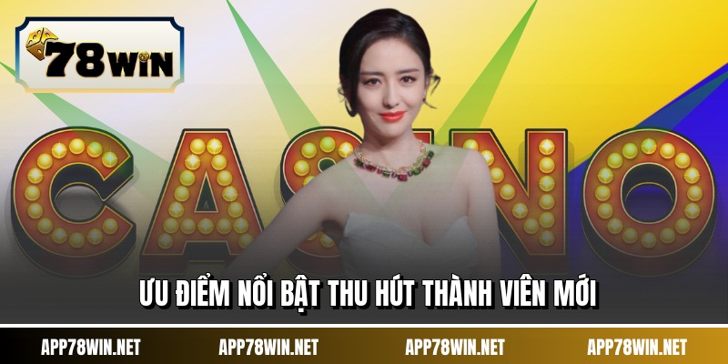 Ưu điểm nổi bật thu hút thành viên mới