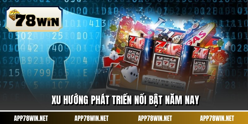 Xu hướng phát triển nổi bật năm nay